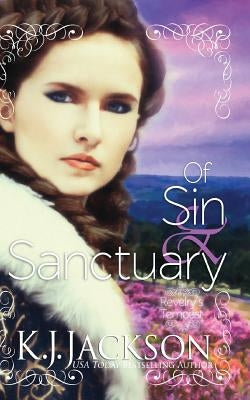 Of Sin & Sanctuary: A Revelry's Tempest Novel by Jackson, K. J.