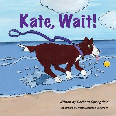 Kate, Wait! by Springfield, Barbara