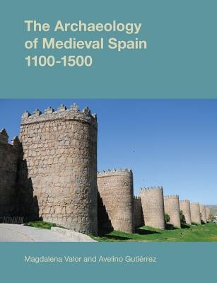 The Archaeology of Medieval Spain by Gutiérrez