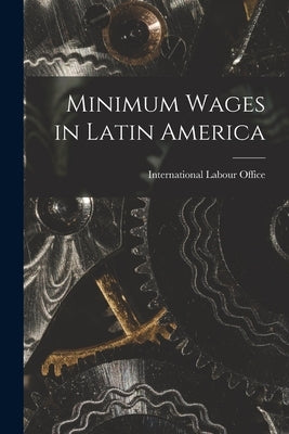 Minimum Wages in Latin America by International Labour Office