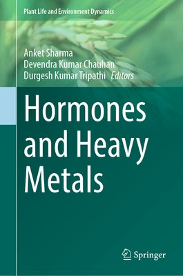 Hormones and Heavy Metals by Sharma, Anket
