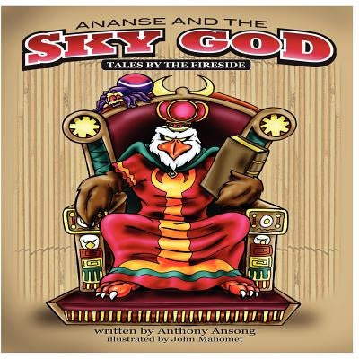 Ananse and the Sky God: Tales by the Fireside by Ansong, Anthony O.
