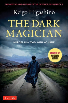 The Dark Magician: Murder in a Town with No Name by Higashino, Keigo