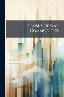 Census of war Commodities by Anonymous
