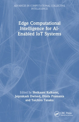 Edge Computational Intelligence for AI-Enabled IoT Systems by Kulkarni, Shrikaant