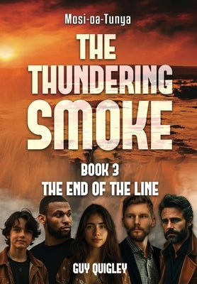 The Thundering Smoke Book 3: The End Of The Line by Quigley, Guy