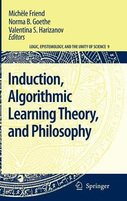 Induction, Algorithmic Learning Theory, and Philosophy by Friend, Michèle