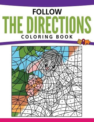 Follow The Directions Coloring Book by Speedy Publishing LLC