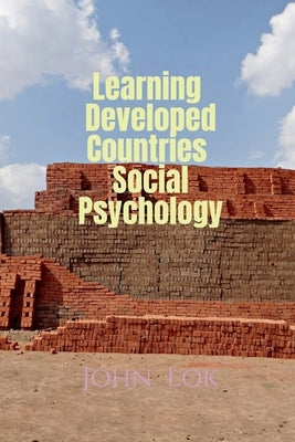 Learning Developed Countries Social Psychology by Lok, John