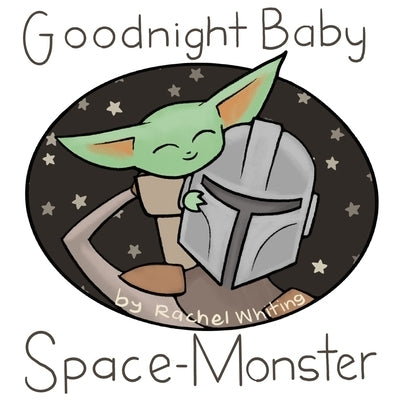 Goodnight Baby Space Monster by Whiting, Rachel