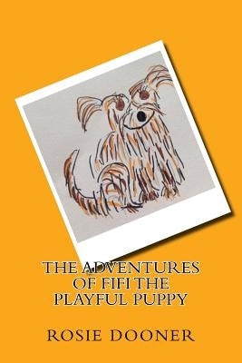 The Adventures of Fifi the playful puppy by Dooner, Rosie