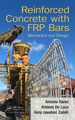 Reinforced Concrete with FRP Bars: Mechanics and Design by Nanni, Antonio
