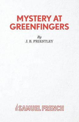 Mystery at Greenfingers by J. B. Priestley
