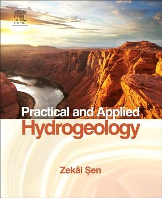 Practical and Applied Hydrogeology by Şen, Zekâi