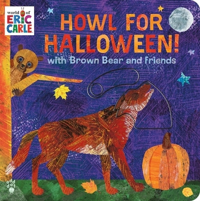 Howl for Halloween! with Brown Bear and Friends: (With Peek-A-Boo Sliders!) by Carle, Eric