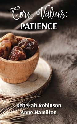 Core Values: Patience by Robinson, Rebekah