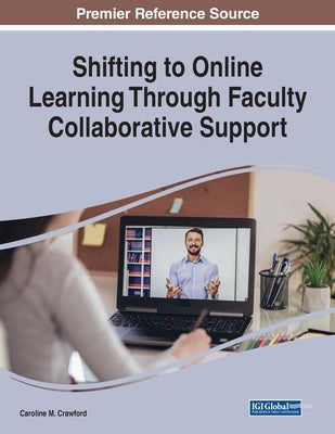 Shifting to Online Learning Through Faculty Collaborative Support by Crawford, Caroline M.