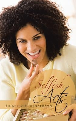 Selfish Acts by Henderson, Kimberly A.