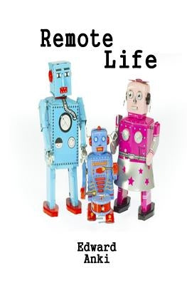 Remote Life by Anki, Edward