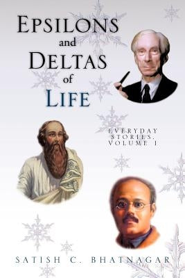 Epsilons and Deltas of Life: Everyday Stories, Volume I by Bhatnagar, Satish C.