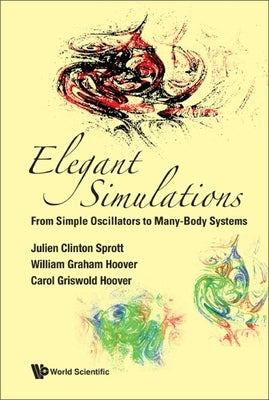 Elegant Simulations: From Simple Oscillators to Many-Body Systems by Sprott, Julien Clinton
