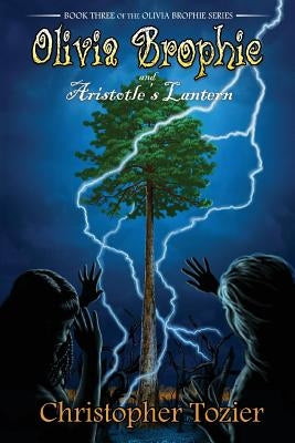 Olivia Brophie and Aristotle's Lantern by Tozier, Christopher