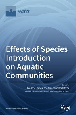 Effects of Species Introduction on Aquatic Communities by Santoul, Frédéric