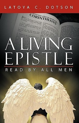 A Living Epistle: Read by All Men by Latoya C. Dotson, C. Dotson