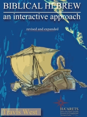 Biblical Hebrew: An Interactive Approach by West, Travis