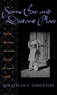 Some Far and Distant Place by Addleton, Jonathan S.