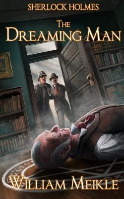 Sherlock Holmes- The Dreaming Man by Meikle, William