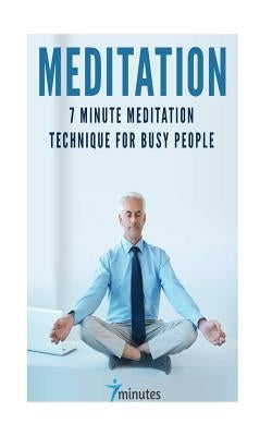 Meditation: 7 Minute Meditation Technique for Busy People by Sanders, Mark