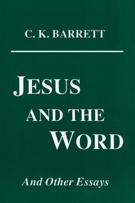 Jesus and the Word by Barrett, C. K.