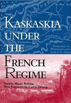 Kaskaskia Under the French Regime by Belting, Natalia Maree