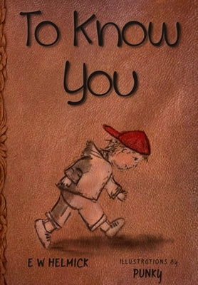 To Know You by Helmick, E. W.
