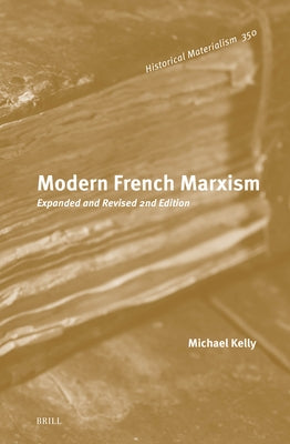 Modern French Marxism: Expanded and Revised 2nd Edition by Kelly, Michael