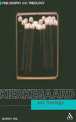 Kierkegaard and Theology by Rae, Murray