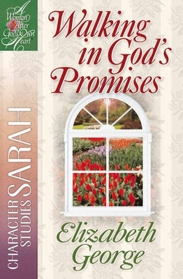 Walking in God's Promises: Character Studies: Sarah by George, Elizabeth