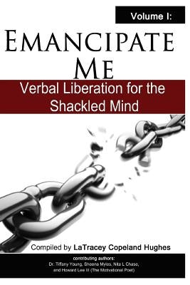 Emancipate Me: Verbal Liberation for the Shackled Mind by Lee III, Howard