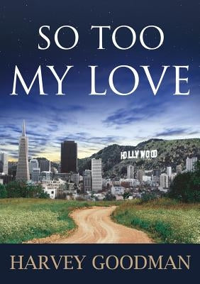 So Too My Love by Goodman, Harvey