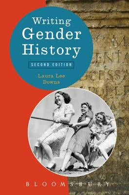 Writing Gender History by Downs, Laura Lee