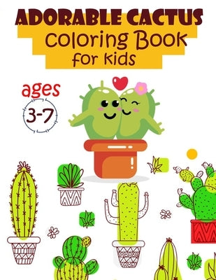 Adorable Cactus Coloring Book For Kids Ages 3-7: variety of cute cactus shapes to color for kids, girls and boys by Publishing, Onlygifts