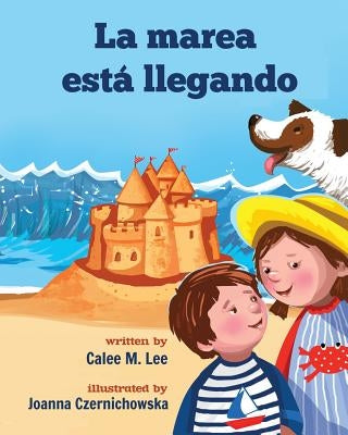 La marea está llegando by Lee, Calee M.