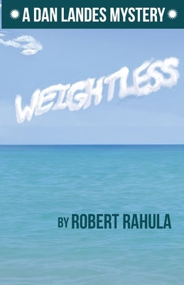 Weightless: A Dan Landes Mystery by Rahula, Robert
