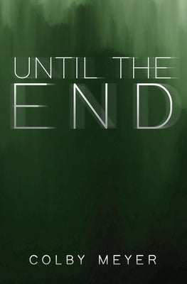 Until the End by Meyer, Colby