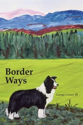 Border Ways by Linney, III George E.