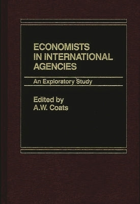 Economists in International Agencies: An Exploratory Study by Coats, A.