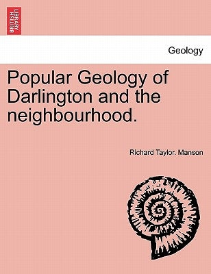 Popular Geology of Darlington and the Neighbourhood. by Manson, Richard Taylor