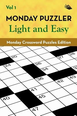 Monday Puzzler Light and Easy Vol 1: Monday Crossword Puzzles Edition by Speedy Publishing LLC