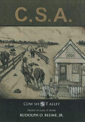 C.S.A. /Cow Sh*t Alley by Blume, Rudolph O., Jr.